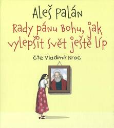 Rady pánu Bohu, jak vylepšit svět ještě líp (MP3-CD) - audiokniha